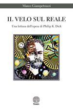 Il velo sul reale. Una lettura dell'opera di Philip K. Dick