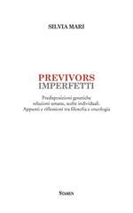 Previvors imperfetti. Predisposizioni genetiche relazioni umane, scelte individuali. Appunti e riflessioni tra filosofia e oncologia
