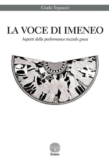 La voce di Imeneo. Aspetti della performance nuziale greca - Giada Tognazzi - copertina