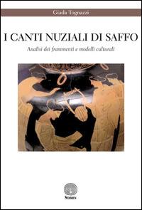 I canti nuziali di Saffo. Analisi dei frammenti e modelli culturali - Giada Tognazzi - copertina