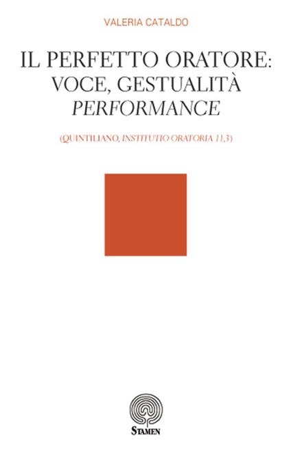 Il perfetto oratore: voce, gestualità, performance (Quintiliano, "Institutio Oratoria 11,3") - Valeria Cataldo - copertina