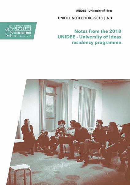 Unidee notebooks (2018). Vol. 1: Notes from the 2018 Unidee. University of Ideas residency programme. - copertina