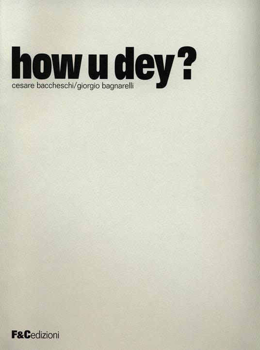How u dey? Ediz. multilingue - Cesare Baccheschi,Giorgio Bagnarelli - copertina