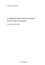 L' esperienza politica dell'associazione civica «Libere Coscienze». Castrolibero 1995-2004