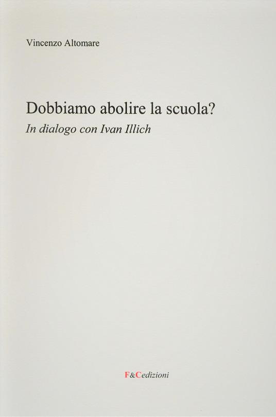 Dobbiamo abolire la scuola? In dialogo con Ivan Illich - Vincenzo Altomare - copertina