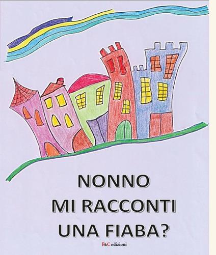 Nonno mi racconti una fiaba? Ediz. a colori - Valerio Cencini - copertina