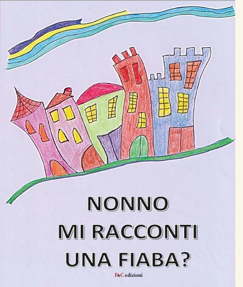 Nonno mi racconti una fiaba? Ediz. a colori - Valerio Cencini - copertina