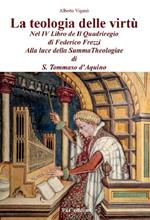 La teologia delle virtù nel IV Libro de Il Quadriregio di Federico Frezzi. Alla luce della Summa Theologiae di S. Tommaso d'Aquino