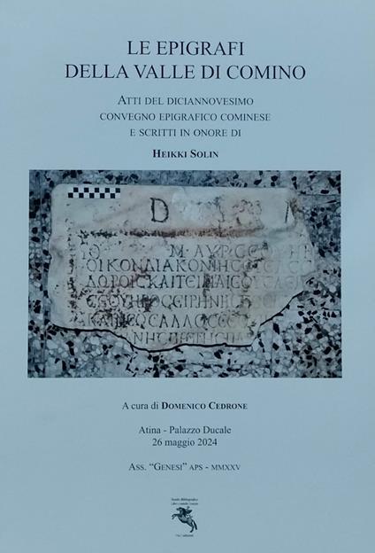 Le epigrafi della Valle di Comino. Atti del Diciannovesimo Convegno epigrafico cominese (Atina, Palazzo Ducale 26 Maggio 2024). Ediz. illustrata - copertina