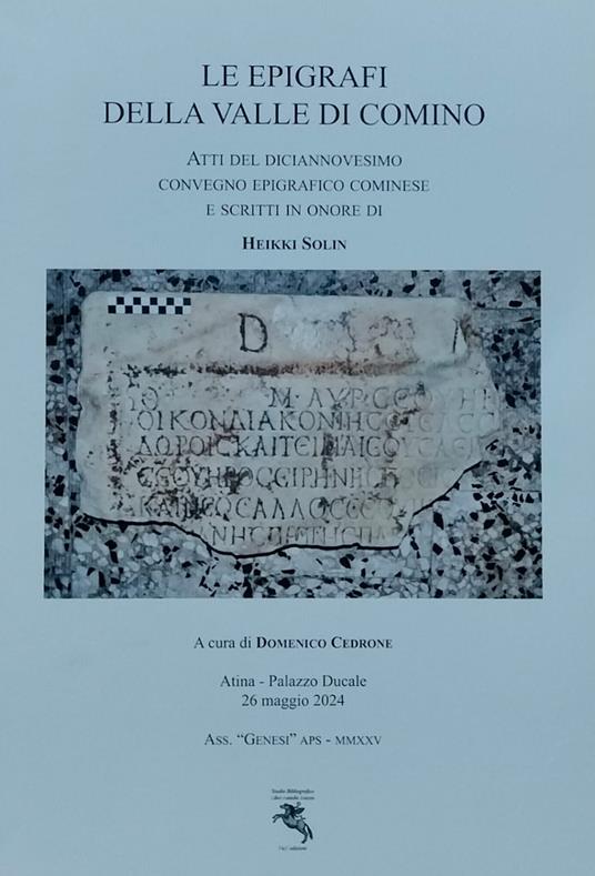 Le epigrafi della Valle di Comino. Atti del Diciannovesimo Convegno epigrafico cominese (Atina, Palazzo Ducale 26 Maggio 2024). Ediz. illustrata - copertina