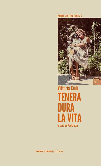 Tenera dura la vita - Vittoria Cioli - copertina