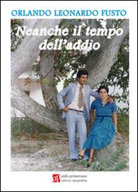 Neanche il tempo dell'addio - Orlando Leonardo Fusto - copertina