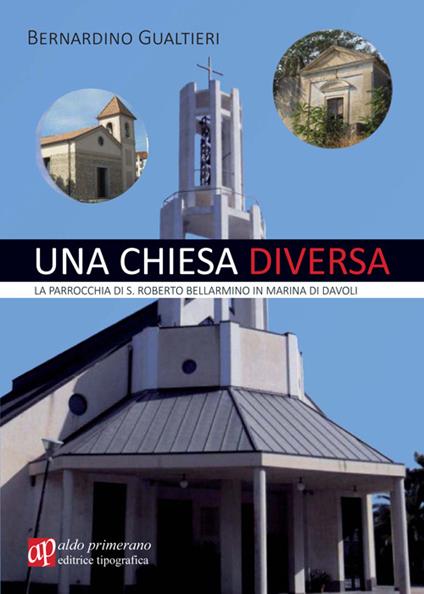 Una chiesa diversa. La parrocchia di S. Roberto Bellarmino in Marina di Davoli - Bernardino Gualtieri - copertina