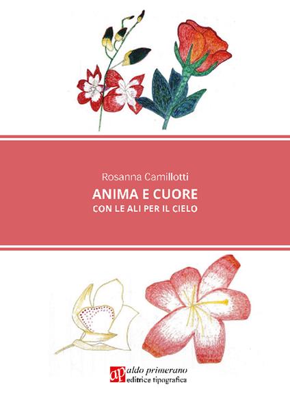 Anima e cuore. Con le ali per il cielo. Nuova ediz. - Rosanna Camillotti - copertina