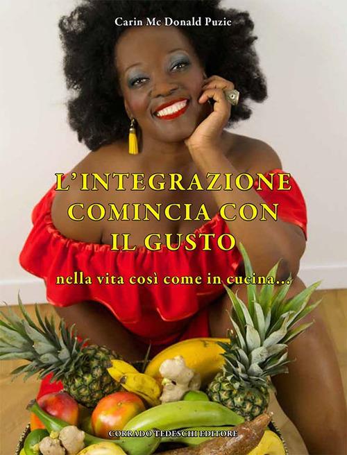 L' integrazione comincia con il gusto nella vita così come in cucina... - Carin McDonald Puzie - copertina