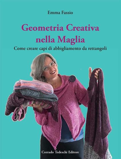 Geometria creativa nella maglia. Come creare capi di abbigliamento da rettangoli - Emma Fassio - copertina