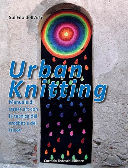 Urban knitting. Manuale di street art con la tecnica del crochet e del tricot - copertina