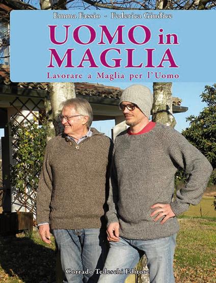 Uomo in maglia. Lavorare a maglia per l'uomo - Emma Fassio,Federica Giudice - copertina