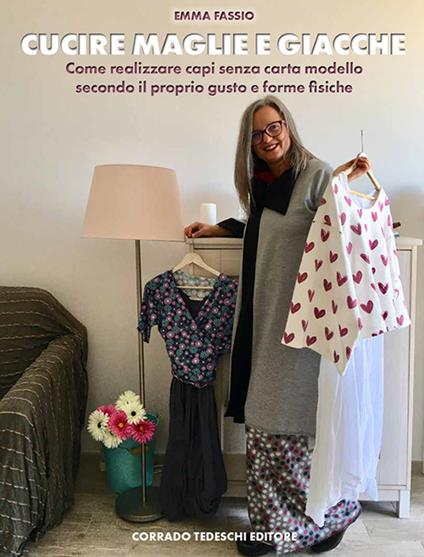 Cucire maglie e giacche. Come realizzare capi senza carta modello secondo il proprio gusto e forme fisiche - Emma Fassio - copertina