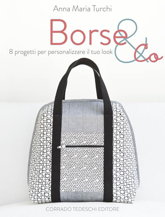 Borse & co. 8 progetti per personalizzare il tuo look - Anna Maria Turchi - copertina