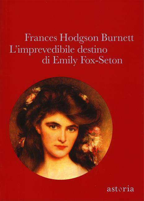 L'imprevedibile destino di Emily Fox-Seton - Frances H. Burnett - copertina