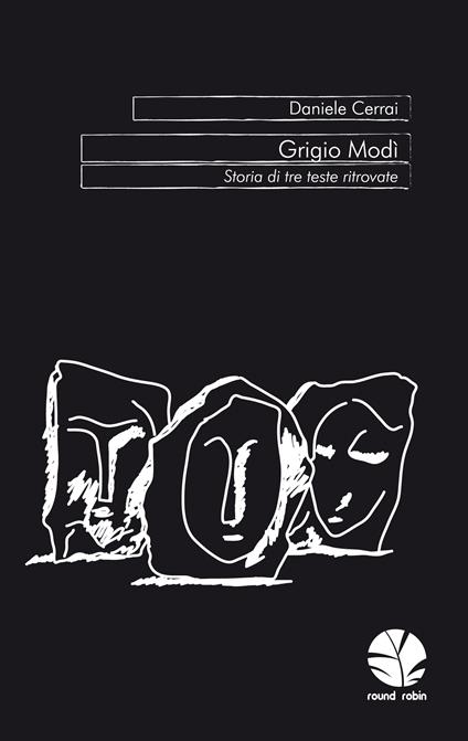 Grigio Modì. Storia di tre teste ritrovate - Daniele Cerrai - ebook
