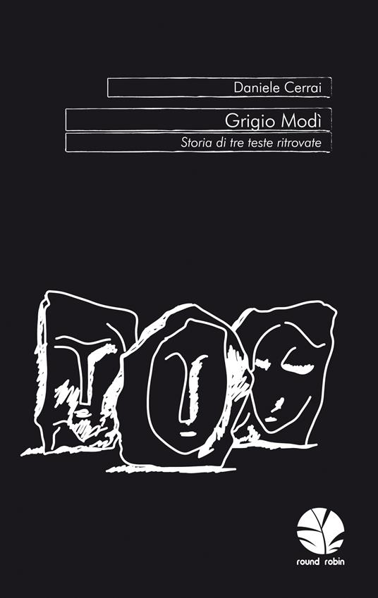 Grigio Modì. Storia di tre teste ritrovate - Daniele Cerrai - ebook