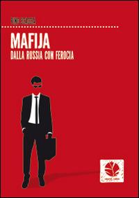 Mafija. Dalla Russia con ferocia - Pino Scaccia - copertina