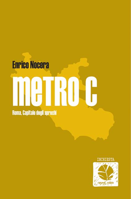 Metro C. Roma, capitale degli sprechi - Enrico Nocera - ebook