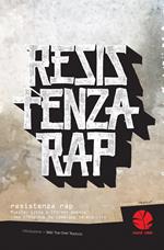 Resistenza rap. Musica, lotta e (forse) poesia: come l'Hip-Hop ha cambiato la mia vita