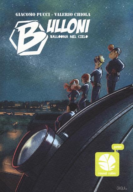 Bulloni. Balloona nel cielo. Mozzo. Vol. 3 - Giacomo Pucci,Valerio Chiola - copertina
