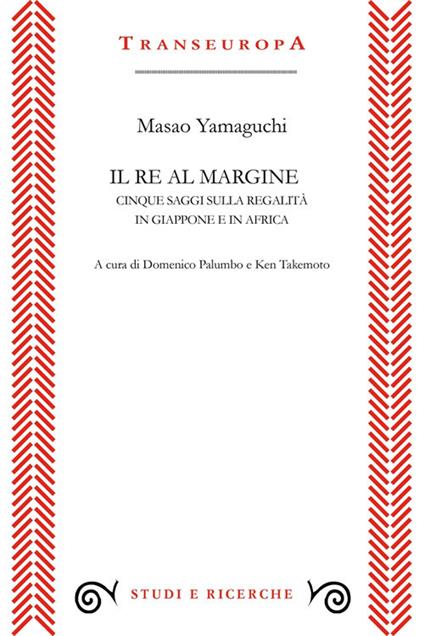Il re al margine. Cinque saggi sulla regalità in Giappone e in Africa - Masao Yamaguchi - copertina