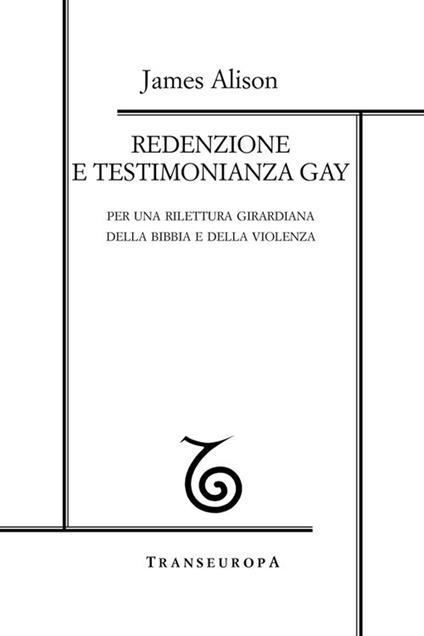 Redenzione e testimonianza gay. Per una rilettura girardiana della Bibbia e della violenza - James Alison - copertina