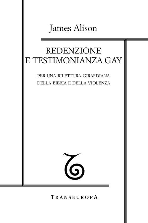 Redenzione e testimonianza gay. Per una rilettura girardiana della Bibbia e della violenza - James Alison - copertina
