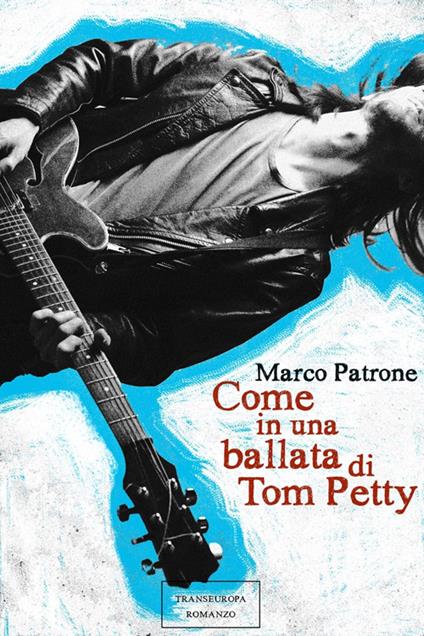 Come in una ballata di Tom Petty - Marco Patrone - copertina