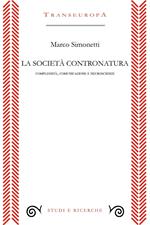 La società contronatura. Complessità, comunicazione e neuroscienze
