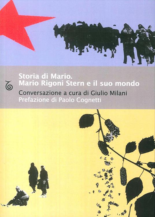 Storia di Mario. Mario Rigoni Stern e il suo mondo - Mario Rigoni Stern,Giulio Milani - copertina