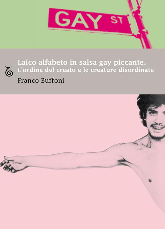 Laico alfabeto in salsa gay piccante. L'ordine del creato e le creature disordinate - Franco Buffoni - copertina
