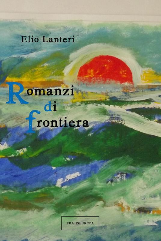 Romanzi di frontiera - Elio Lanteri - copertina