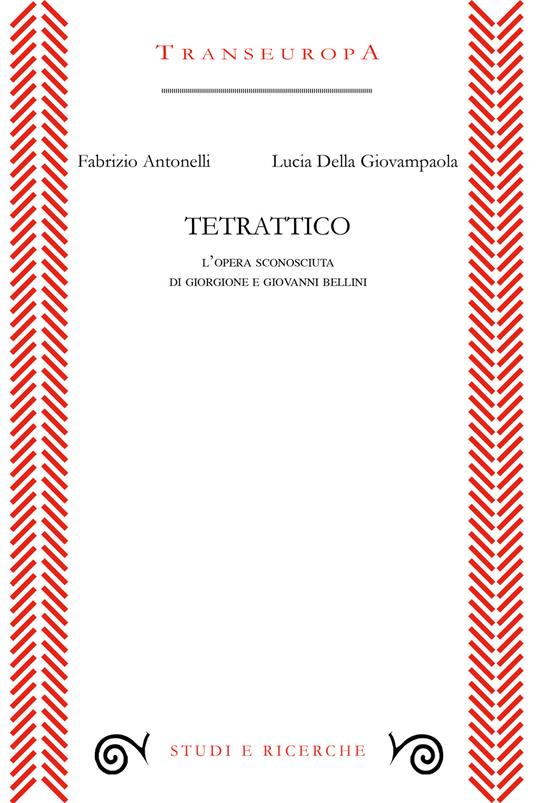 Tetrattico. L'opera sconosciuta di Giorgione e Giovanni Bellini - Fabrizio Antonelli,Lucia Della Giovampaola - copertina