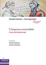L' impresa sostenibile. Alla prova del dialogo dei saperi