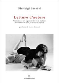 Letture d'autore. Venticinque protagonisti del rock italiano raccontano le loro passioni letterarie  - Pierluigi Lucadei - copertina