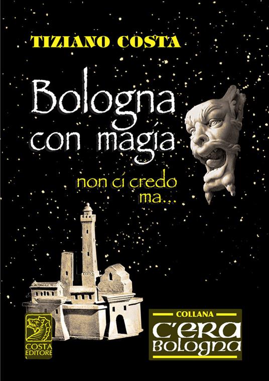 Bologna con magia non ci credo ma - Tiziano Costa - copertina