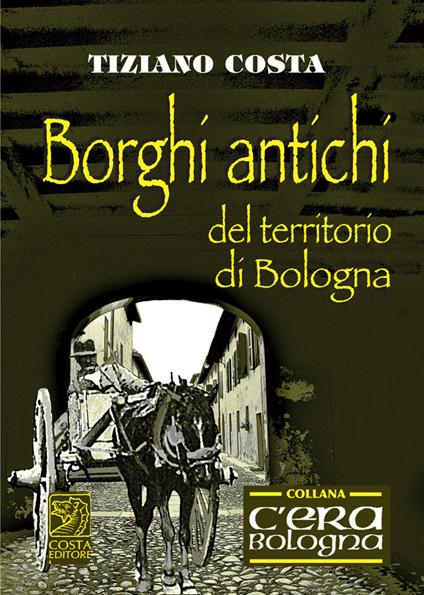 Borghi antichi del territorio di Bologna - Tiziano Costa - copertina