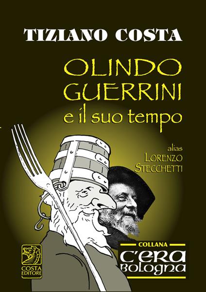 Olindo Guerrini e il suo tempo. Alias Lorenzo Stecchetti - Tiziano Costa - copertina