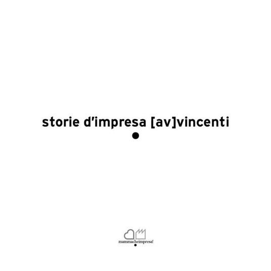 Storie d'impresa [av]vincenti. Mammacheimpresa! - V.V.A.A. - ebook