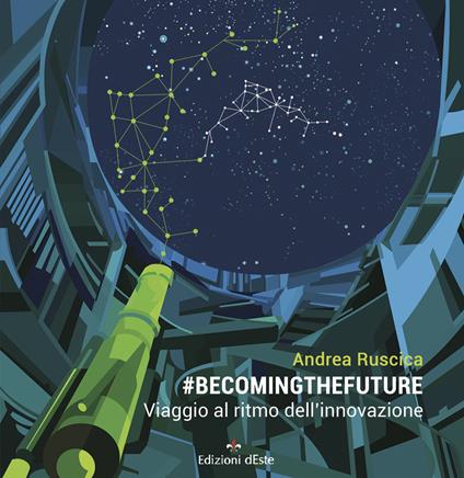 #BecomingTheFuture. Viaggio al ritmo dell'innovazione - Andrea Ruscica - ebook