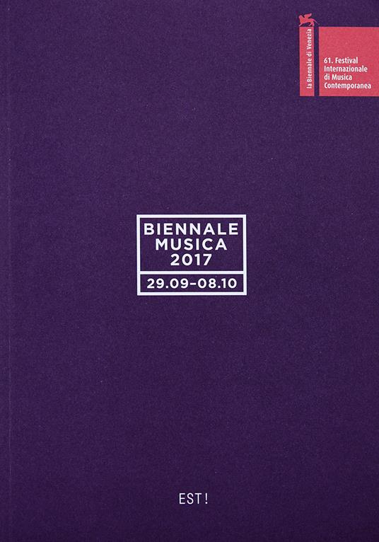 Biennale musica 2017. Est! Ediz. italiana e inglese - Fondazione la Biennale di Venezia - copertina