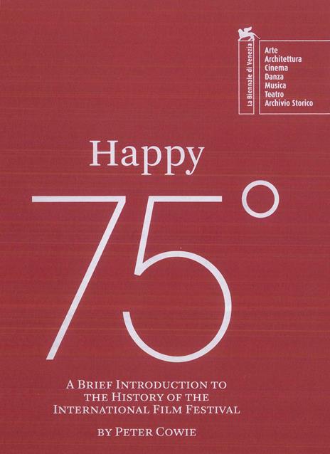 Happy 75°. A brief introduction to the history of the Venice Film Festival - Peter Cowie - copertina