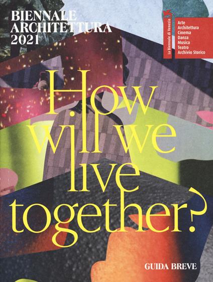Biennale Architettura 2021. How will we live together? Guida breve. Ediz. italiana - copertina